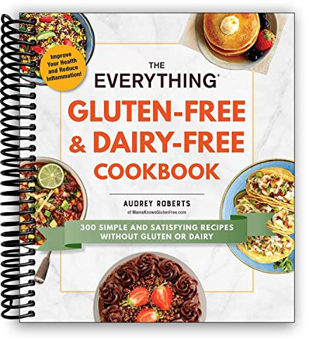 The Everything Gluten-Free & Dairy-Free Cookbook: 300 simple and satisfying recipes without gluten or dairy