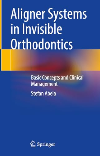 Aligner Systems in Invisible Orthodontics: Basic Concepts and Clinical Management