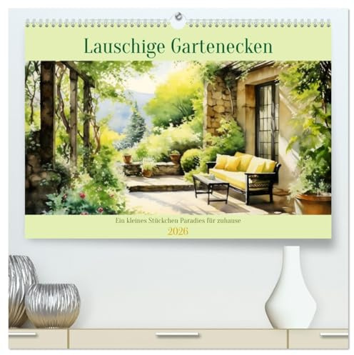 Lauschige Gartenecken (hochwertiger Premium Wandkalender 2026 DIN A2 quer), Kunstdruck in Hochglanz: Eine Portion Grün für Ihr Zuhause! (CALVENDO Hobbys)