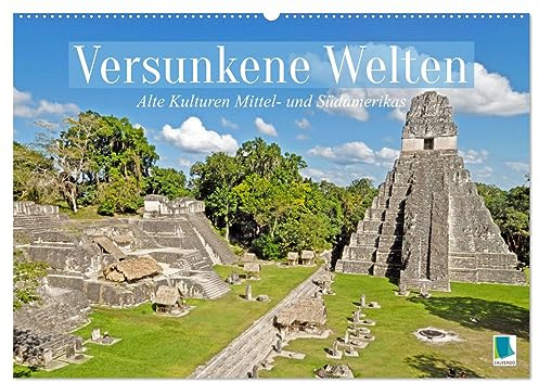 Alte Kulturen Mittel- und Südamerikas: Versunkene Welten (Wandkalender 2026 DIN A2 quer), CALVENDO Monatskalender: Maya, Inka, Zapoteken: Spuren der antiken Hochkulturen (CALVENDO Orte)