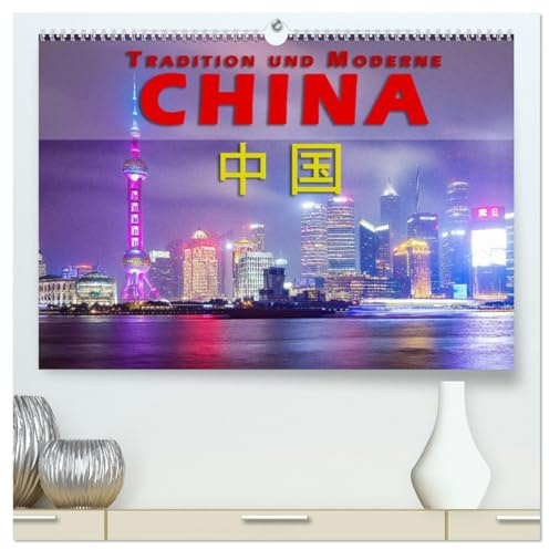 China - Tradition und Moderne (hochwertiger Premium Wandkalender 2026 DIN A2 quer), Kunstdruck in Hochglanz: Ein Land im Umbruch zwischen Moderne und alter Tradition (CALVENDO Orte)