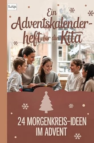 Ein Adventskalender-Heft für die Kita: 24 Morgenkreis - Ideen im Advent für Erzieherinnen und Erzieher