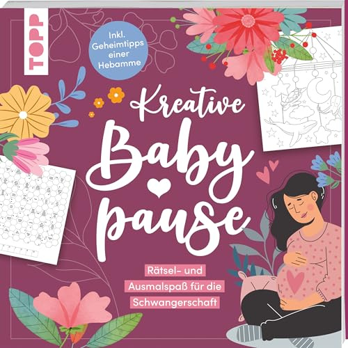 Kreative Babypause: Rätsel- und Ausmalspaß für die Schwangerschaft - inklusive Geheimtipps einer Hebamme