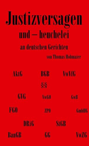 Justizversagen und Heuchelei an deutschen Gerichten: Richterliche asymmetrische Informationsverteilung