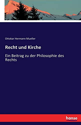 Recht und Kirche: Ein Beitrag zu der Philosophie des Rechts
