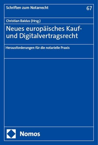 Neues europäisches Kauf- und Digitalvertragsrecht: Herausforderungen für die notarielle Praxis (Schriften zum Notarrecht)