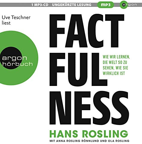 Factfulness: Wie wir lernen, die Welt so zu sehen, wie sie wirklich ist | Der Bestseller zum Erreichen einer offenen Geisteshaltung für Ansichten und Urteile, die nur auf soliden Fakten basieren