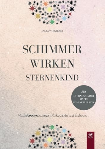 Schimmer wirken Sternenkind: Mit Schimmern zu mehr Blickwinkeln und Balance (Spuren im Leben: Mit Schimmern zu mehr Blickwinkeln und Balance)