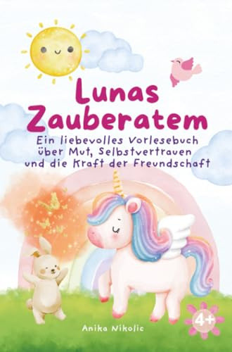 Lunas Zauberatem: Ein liebevolles Vorlesebuch über Mut, Selbstvertrauen und die Kraft der Freundschaft für Kinder ab 4 Jahren