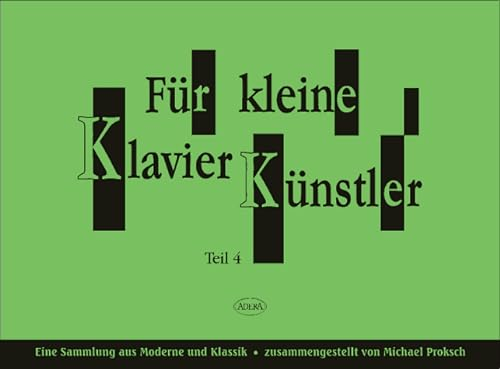Für kleine Klavierkünstler. Teil 1-4 in 3 Bänden. Musizieren Lernen (Schule/Noten): Für kleine Klavierkünstler, 4 Tle. in 3 Heften, Tl.4, Eine Sammlung aus Moderne und Klassik