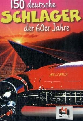 150 Deutsche Schlager der 60er Jahre: 150 der schönsten Hits aus den 60er Jahren