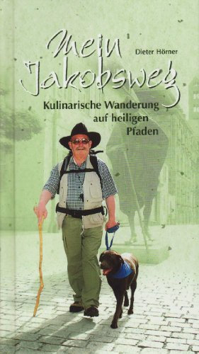 Mein Jakobsweg: Kulinarische Wanderung auf heiligen Pfaden