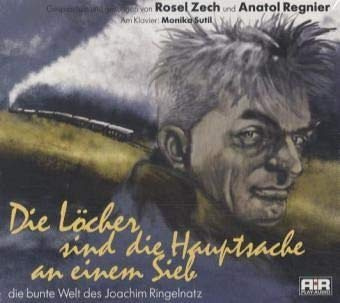 Die Löcher sind die Hauptsache an einem Sieb: Die bunte Welt des Joachim Ringelnatz