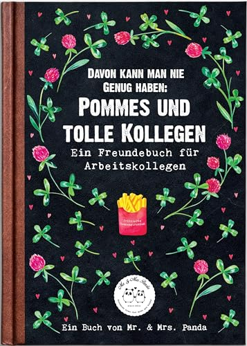 Davon kann man nie genug haben: Pommes und tolle Kollegen: Mein Freundebuch für Arbeitskollegen