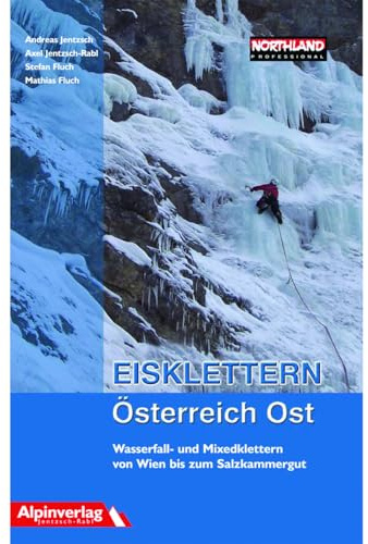 Eisklettern Österreich Ost: Wasserfall- und Mixedklettern von Wien bis zum Salzkammergut