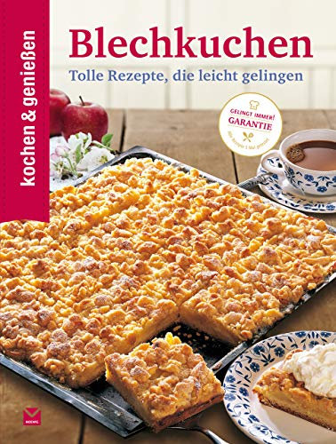 Kochen & Genießen Blechkuchen: Tolle Rezepte, die leicht gelingen