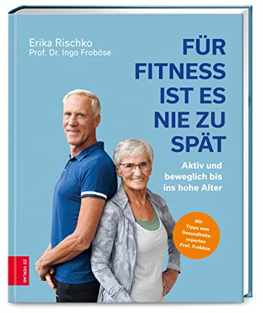 Für Fitness ist es nie zu spät: Aktiv und beweglich bis ins hohe Alter