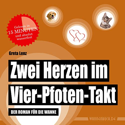 Zwei Herzen im Vier-Pfoten-Takt: Der Roman für die Wanne (Badebuch) (Badebücher für Erwachsene: Wasserfeste Bücher für große Leser)