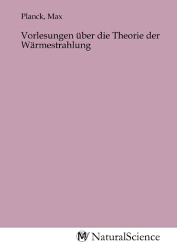 Vorlesungen über die Theorie der Wärmestrahlung