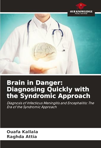 Brain in Danger: Diagnosing Quickly with the Syndromic Approach: Diagnosis of Infectious Meningitis and Encephalitis: The Era of the Syndromic Approach
