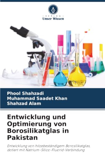 Entwicklung und Optimierung von Borosilikatglas in Pakistan: Entwicklung von hitzebeständigem Borosilikatglas, dotiert mit Natrium-Silico-Fluorid-Verbindung