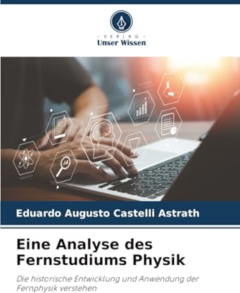 Eine Analyse des Fernstudiums Physik: Die historische Entwicklung und Anwendung der Fernphysik verstehen