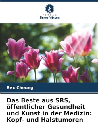 Das Beste aus SRS, öffentlicher Gesundheit und Kunst in der Medizin: Kopf- und Halstumoren