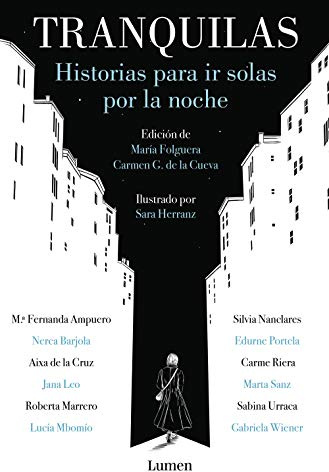 Tranquilas. Historias para ir solas por la noche / Keep Calm. Stories to Help You Walk Alone at Night (Narrativa)