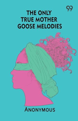 The Only True Mother Goose Melodies