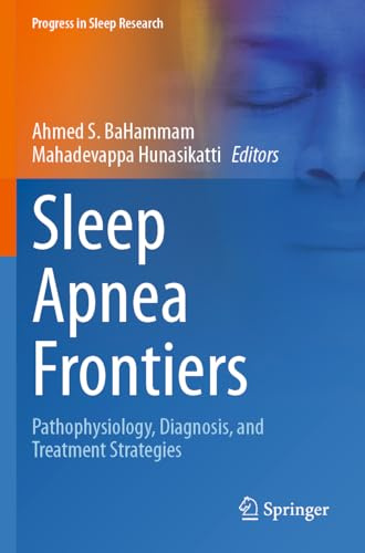 Sleep Apnea Frontiers: Pathophysiology, Diagnosis, and Treatment Strategies (Progress in Sleep Research)
