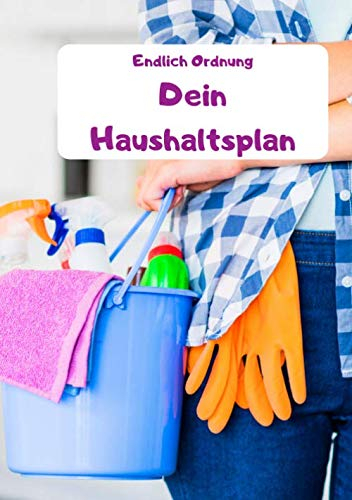 Endlich Ordnung dein Haushaltsplan: Haushalt ganz einfach im Griff haben Tagebuch tipps und tricks der perfekte Haushalt