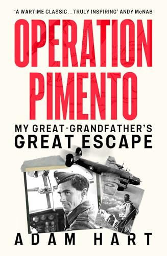 Operation Pimento: My Great-Grandfather's Great Escape - a gripping story of heroism and sacrifice, perfect for all WW2 fans