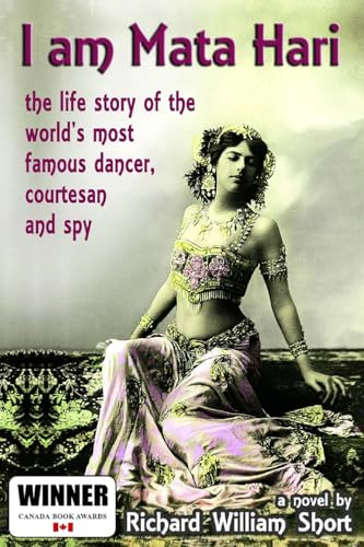 I am Mata Hari: the life story of the world's most famous dancer, courtesan and spy