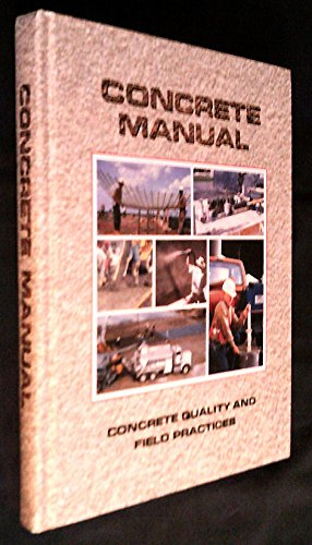 Concrete Manual: Concrete Quality and Field Practices