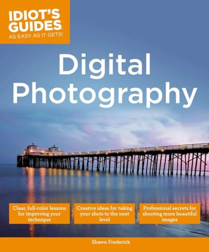 Idiot's Guides: Digital Photography (Complete Idiot's Guide to)
