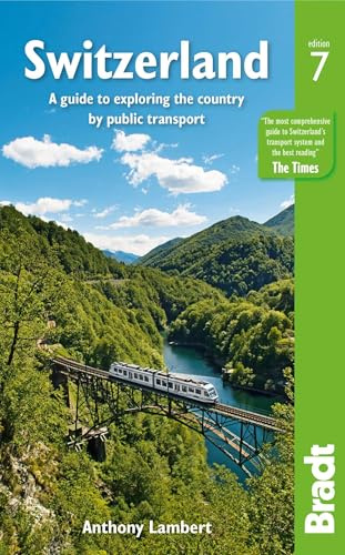 Switzerland: A guide to exploring the country by public transport (Bradt Travel Guides)