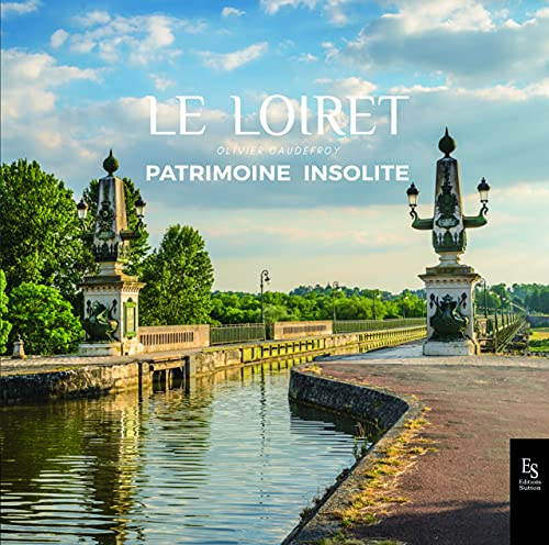 Le Loiret: Patrimoine insolite