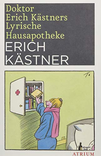 Doktor Erich Kästners Lyrische Hausapotheke: Gedichte für den Hausbedarf der Leser