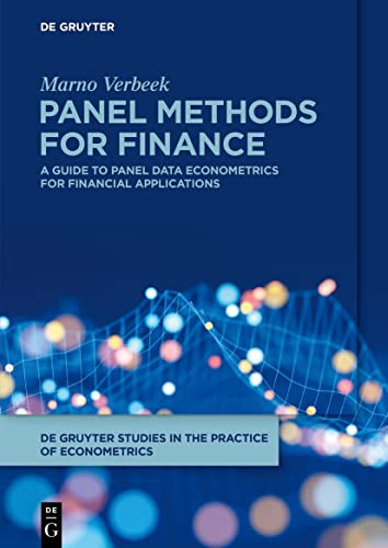 Panel Methods for Finance: A Guide to Panel Data Econometrics for Financial Applications: 1 (De Gruyter Studies in the Practice of Econometrics, 1)
