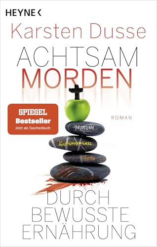 Achtsam morden durch bewusste Ernährung: Roman (Achtsam morden-Reihe, Band 5)