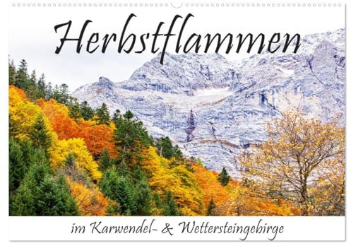 Herbstflammen im Karwendel- und Wettersteingebirge (Wandkalender 2026 DIN A2 quer), CALVENDO Monatskalender: Ein unvergessenes Herbsterlebnis in der Grenzregion Bayern zu Tirol (CALVENDO Natur)