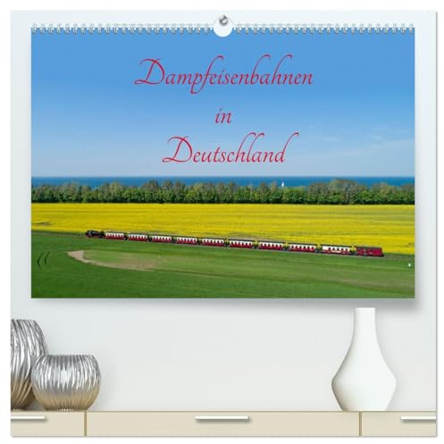 Dampfeisenbahnen in Deutschland (hochwertiger Premium Wandkalender 2026 DIN A2 quer), Kunstdruck in Hochglanz: Dampfzüge sind beliebte Reiseziele. (CALVENDO Mobilitaet)