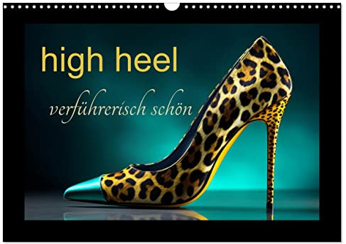 high heel verführerisch schön (Wandkalender 2026 DIN A3 quer), CALVENDO Monatskalender: Stylische High hells für jeden anlass (CALVENDO Lifestyle)