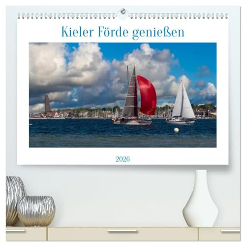 Kieler Förde genießen (hochwertiger Premium Wandkalender 2026 DIN A2 quer), Kunstdruck in Hochglanz: Am Wasser die Seele baumeln lassen (CALVENDO Orte)