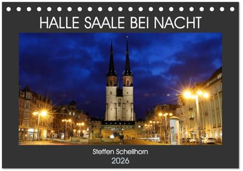 HALLE SAALE BEI NACHT (Tischkalender 2026 DIN A5 quer), CALVENDO Monatskalender: Halle Saale bei Nacht fotografiert (CALVENDO Orte)