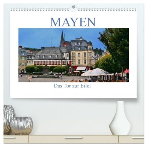 Mayen - Das Tor zur Eifel (hochwertiger Premium Wandkalender 2026 DIN A2 quer), Kunstdruck in Hochglanz: Rundgang durch das schöne Mayen in der Eifel (CALVENDO Orte)