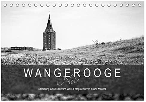 Wangerooge Noir (Tischkalender 2026 DIN A5 quer), CALVENDO Monatskalender: Stimmungsvolle Schwarz-Weiß-Fotografien von der Nordseeinsel Wangerooge. (CALVENDO Orte)