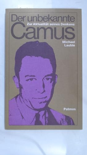 Der unbekannte Camus. Zur Aktualität seines Denkens