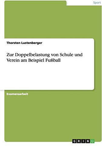 Zur Doppelbelastung von Schule und Verein am Beispiel Fußball: Staatsexamensarbeit