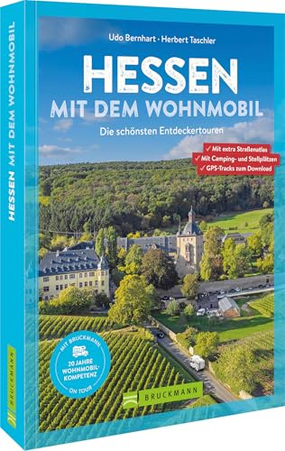 Wohnmobilführer – Hessen mit dem Wohnmobil: Die schönsten Wohnmobilrouten zwischen dem Hohen Meißner und der Bergstraße.